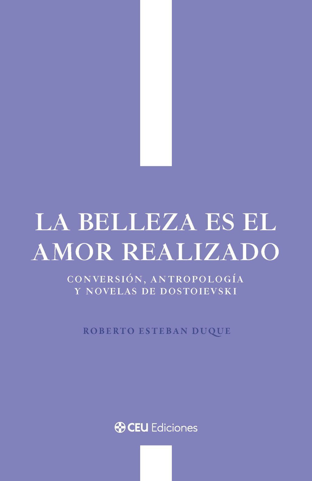 BELLEZA ES EL AMOR REALIZADO. CONVERSIÓN, ANTROPOLOGÍA Y NOVELAS DE DOSTOIEVSKI