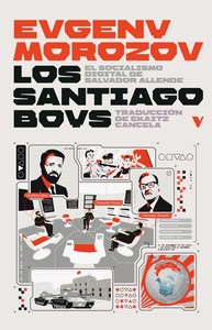 SANTIAGO BOYS, LOS. SOCIALISMO DIGITAL DE SALVADOR ALLENDE
