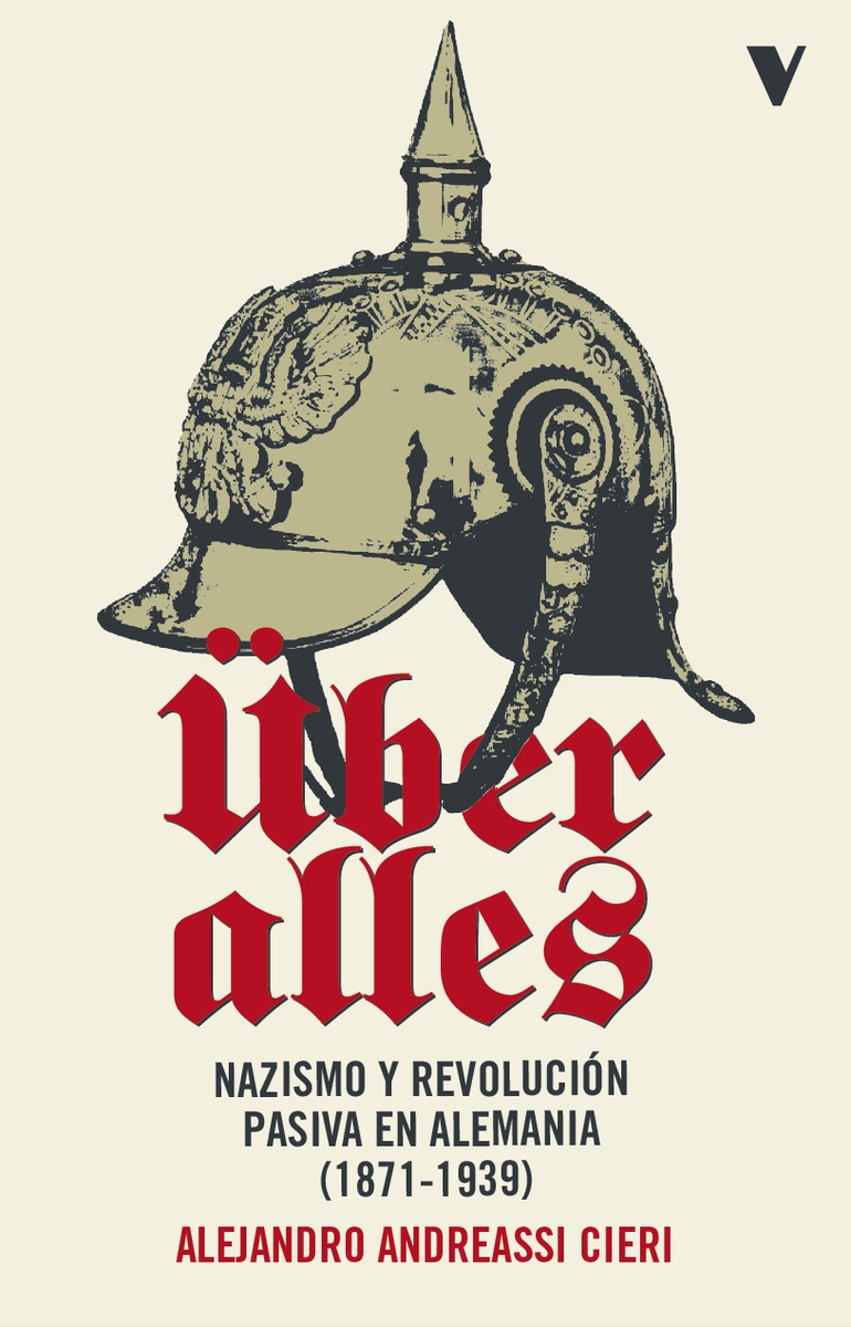 ÜBER ALLES. NAZISMO Y REVOLUCIÓN PASIVA EN ALEMANIA (1871-1939)