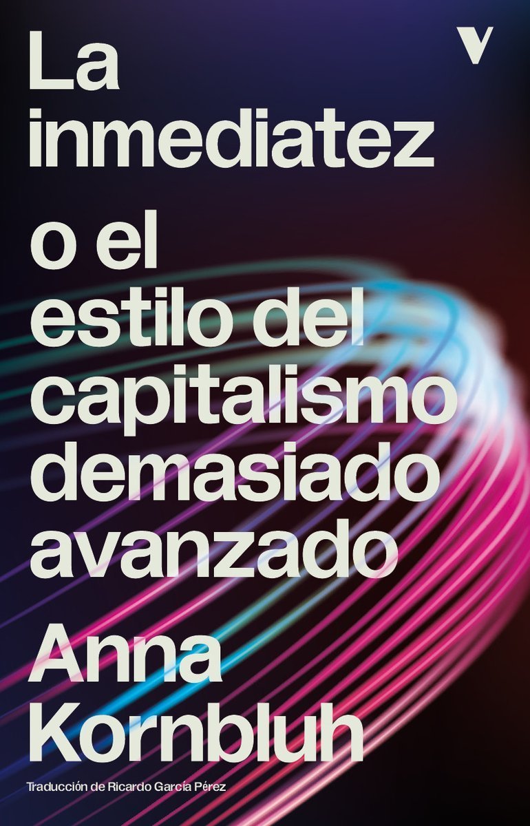INMEDIATEZ O EL ESTILO DEL CAPITALISMO DEMASIADO AVANZADO, LA