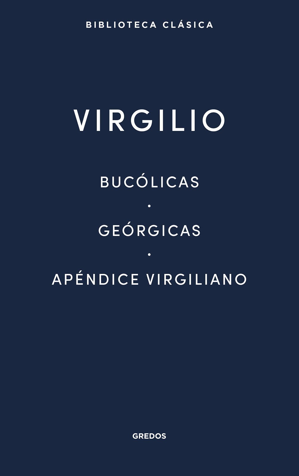 BUCÓLICAS - GEÓRGICAS - APÉNDICE VIRGILIANO