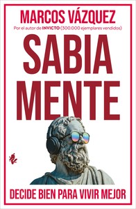 SABIA MENTE. DECIDE BIEN PARA VIVIR MEJOR