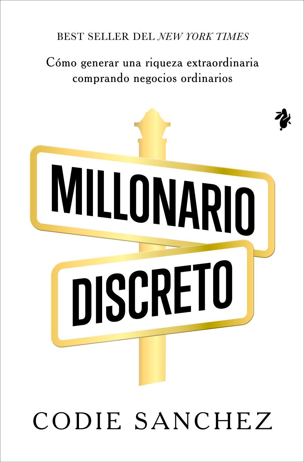 MILLONARIO DISCRETO. CÓMO GENERAR UNA RIQUEZA EXTRAORDINARIA COMPRANDO NEGOCIOS ORDINARIOS