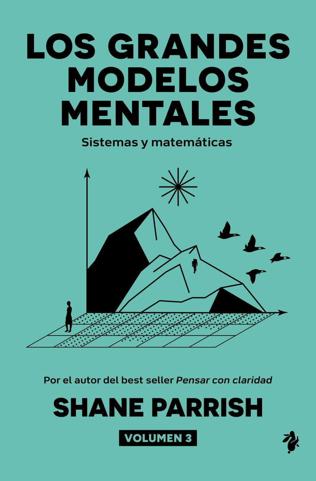 GRANDES MODELOS MENTALES, LOS. VOLUMEN 3. SISTEMAS Y MATEMATICAS