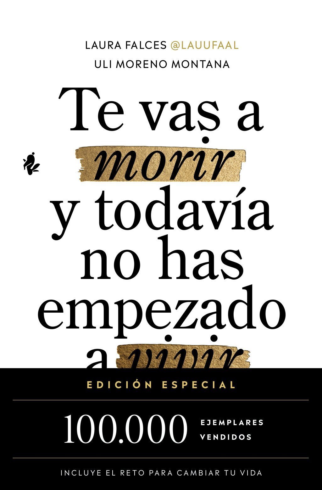 TE VAS A MORIR Y TODAVÍA NO HAS EMPEZADO A VIVIR (ED. ESPECIAL)