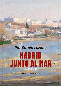 MADRID JUNTO AL MAR (1930-1936)