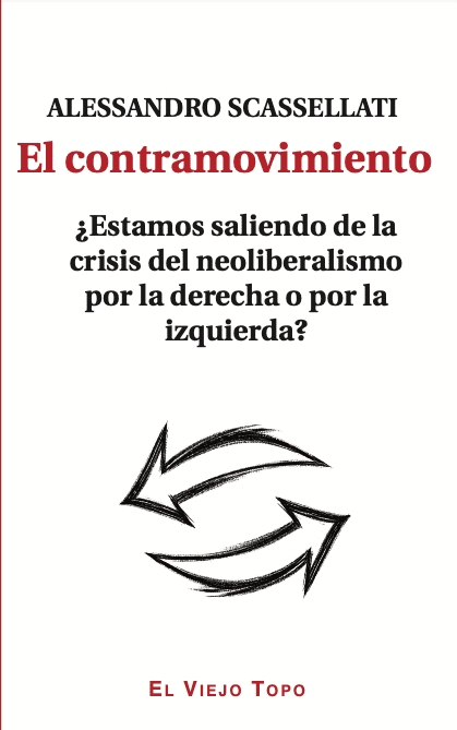 CONTRAMOVIMIENTO. ¿ESTAMOS SALIENDO DE LA CRISIS DEL NEOLIBERALISMO POR LA DERECHA O POR LA IZQUIERD