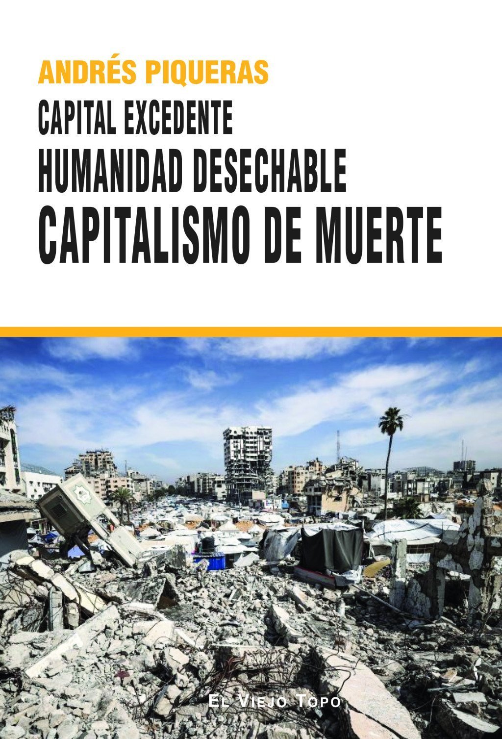CAPITAL EXCEDENTE. HUMANIDAD DESECHABLE CAPITALISMO DE MUERTE
