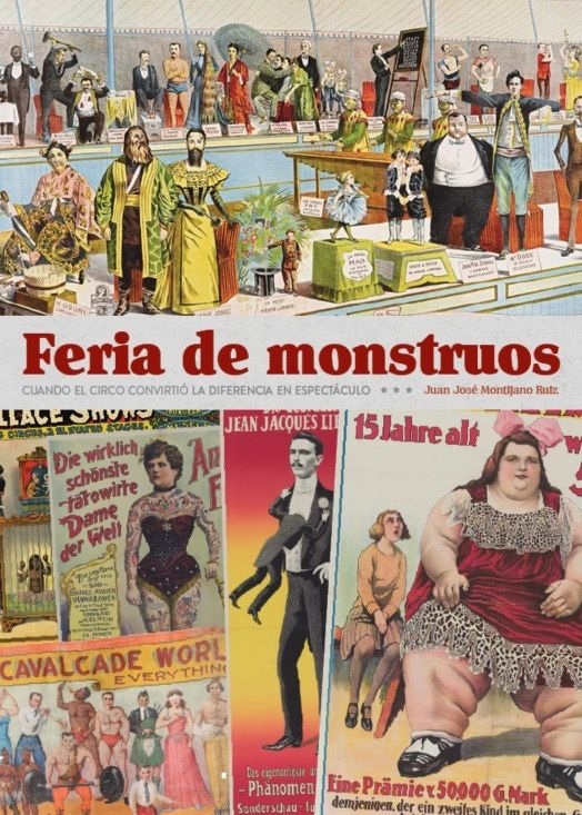 FERIA DE MONSTRUOS. CUANDO EL CIRCO CONVIRTIÓ LA DIFERENCIA EN ESPECTÁCULO