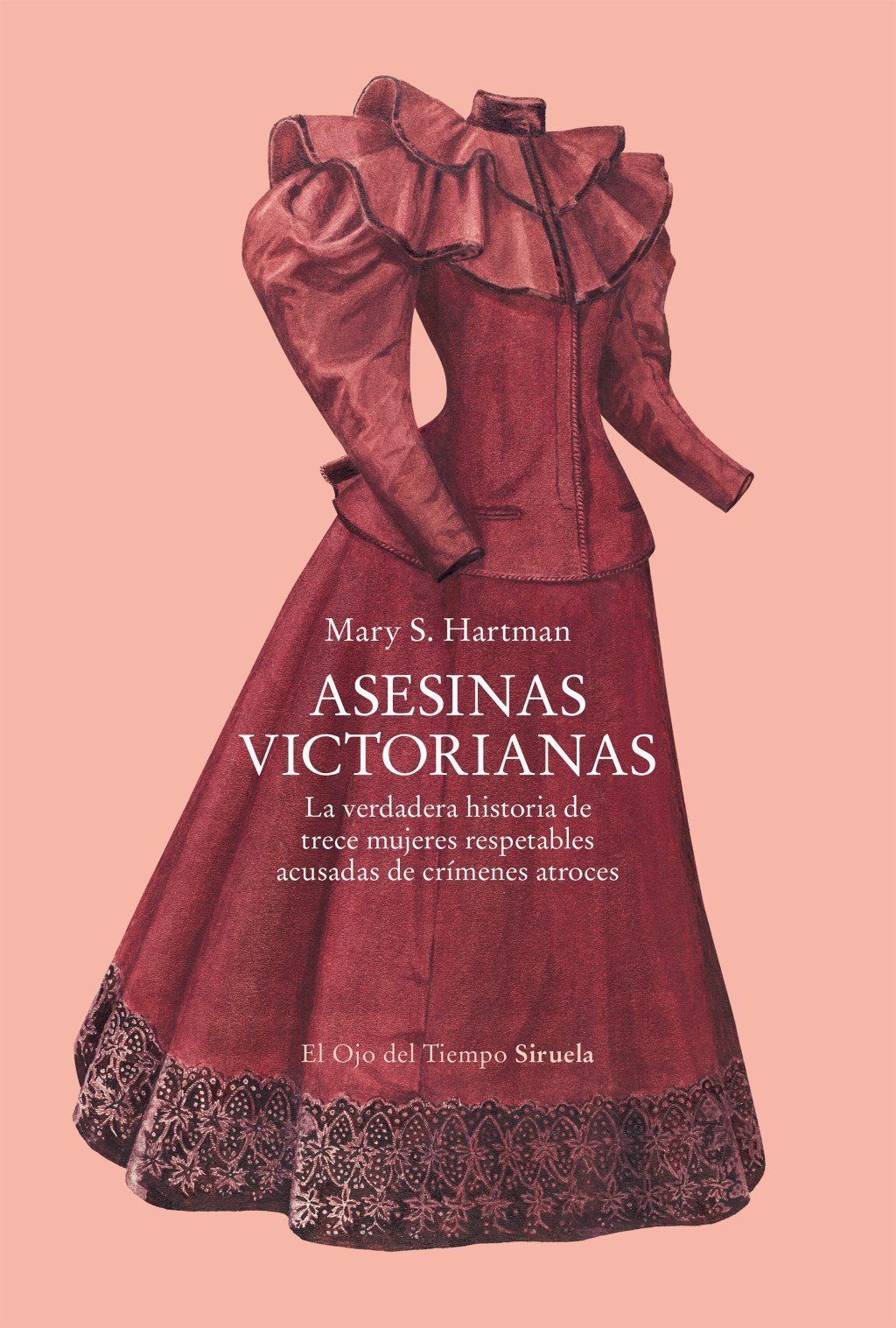 ASESINAS VICTORIANAS. VERDADERA HISTORIA DE TRECE MUJERES RESPETABLES ACUSADAS DE CRÍMENES ATROCES