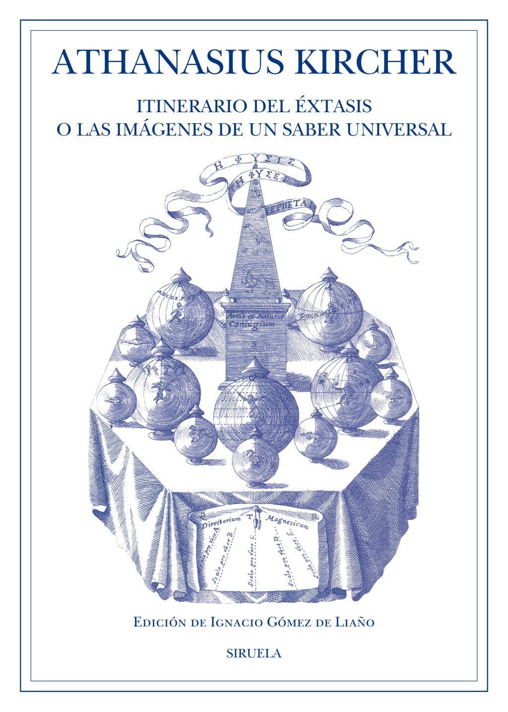 ATHANASIUS KIRCHER. ITINERARIO DEL ÉXTASIS O LAS IMÁGENES DE UN SABER UNIVERSAL