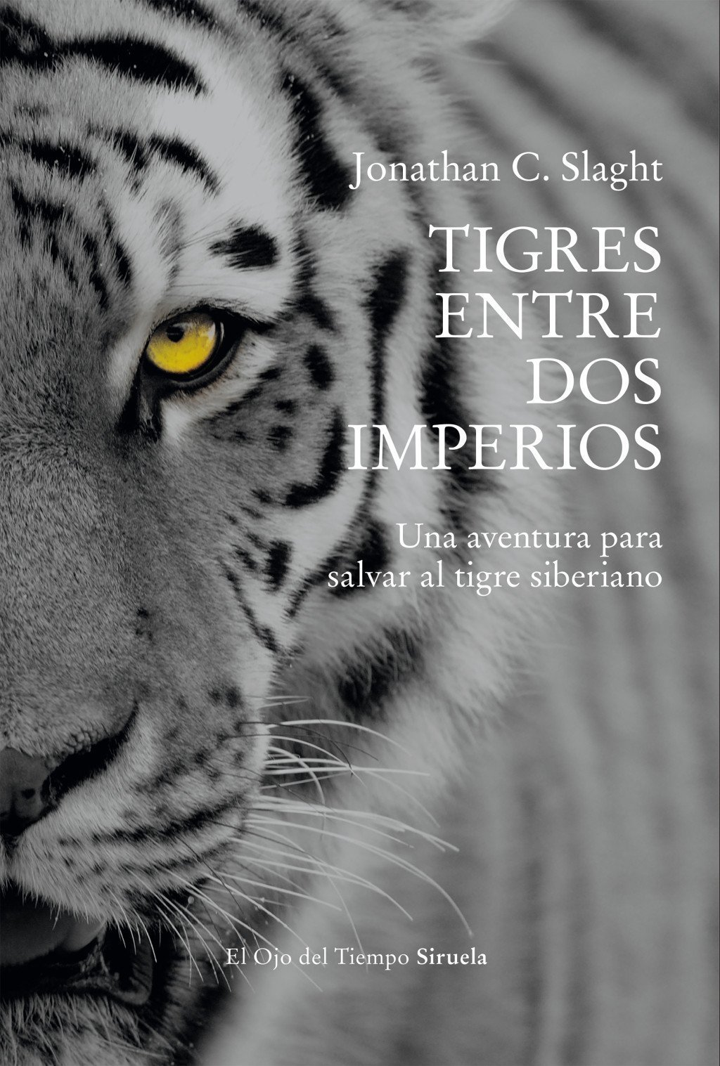 TIGRES ENTRE DOS IMPERIOS. UNA AVENTURA PARA SALVAR AL TIGRE SIBERIANO