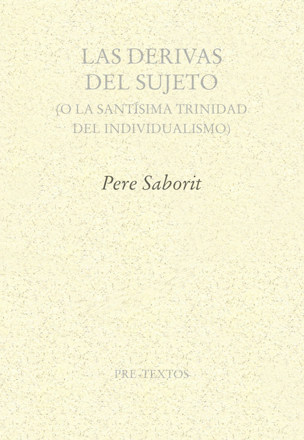 DERIVAS DEL SUJETO, LAS. O SANTISIMA TRINIDAD INDIVIDUALISMO