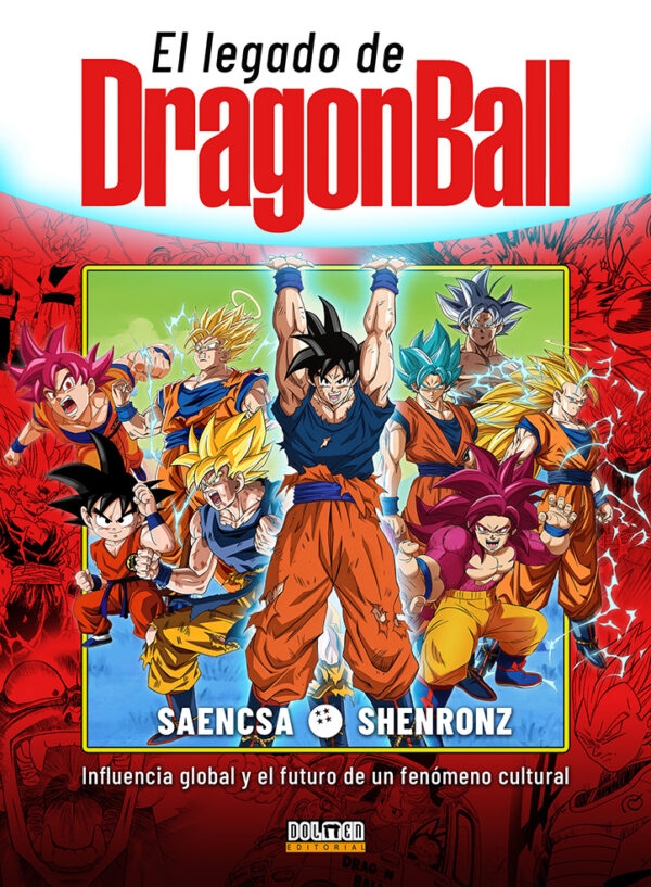 LEGADO DE DRAGON BALL. INFLUENCIA GLOBAL Y EL FUTURO DE UN FENÓMENO CULTURAL