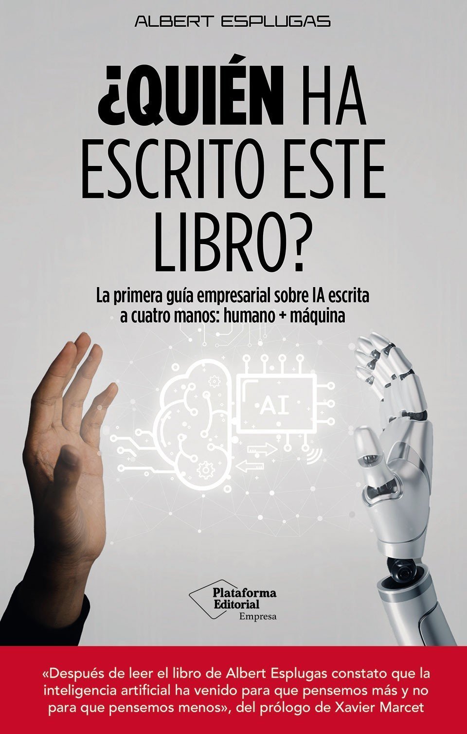 QUIÉN HA ESCRITO ESTE LIBRO? PRIMERA GUÍA EMPRESARIAL SOBRE IA ESCRITA A CUATRO MANOS: HUMANO + MÁQU