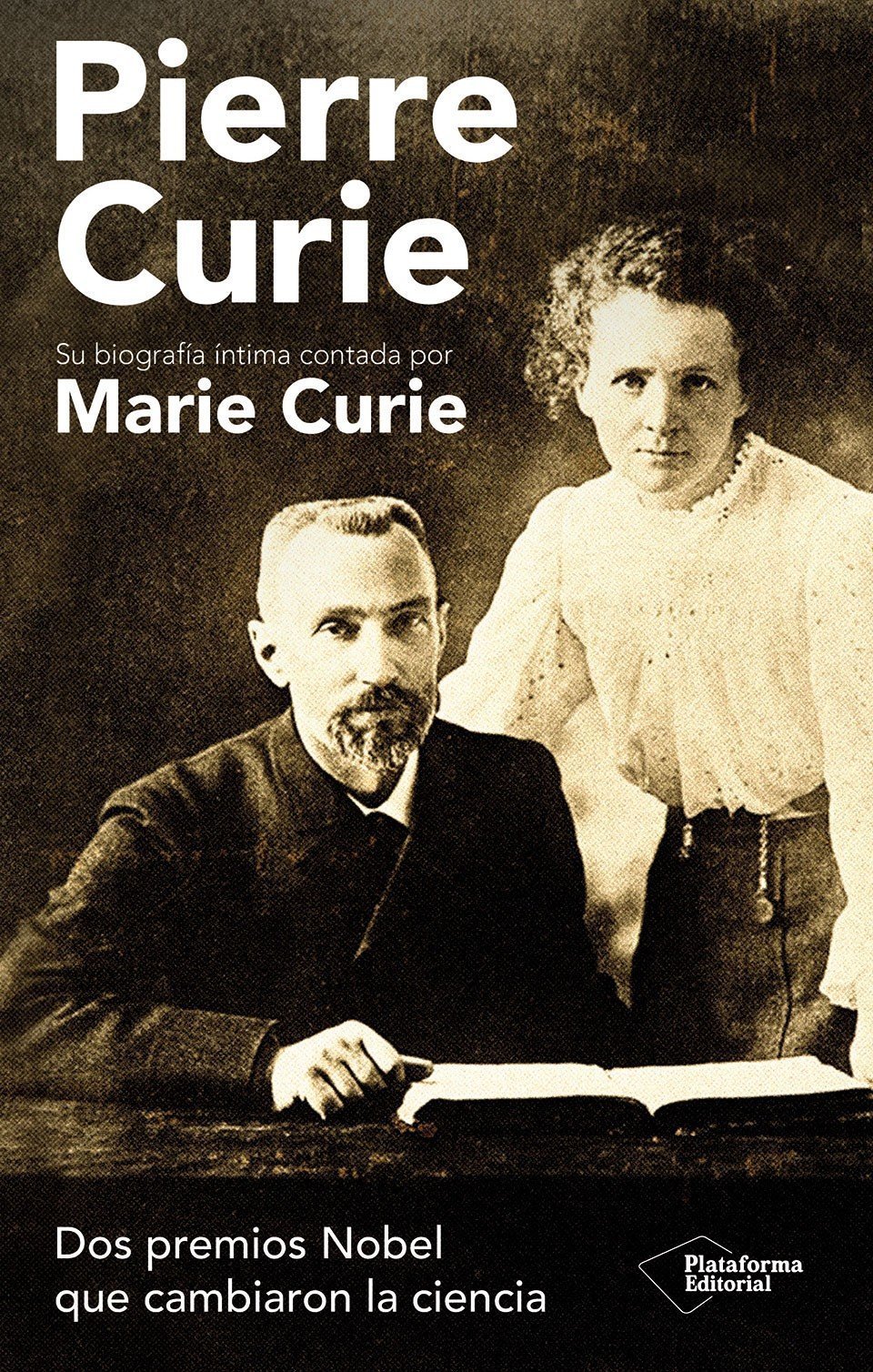 PIERRE CURIE. SU BIOGRAFÍA ÍNTIMA CONTADA POR MARIE CURIE