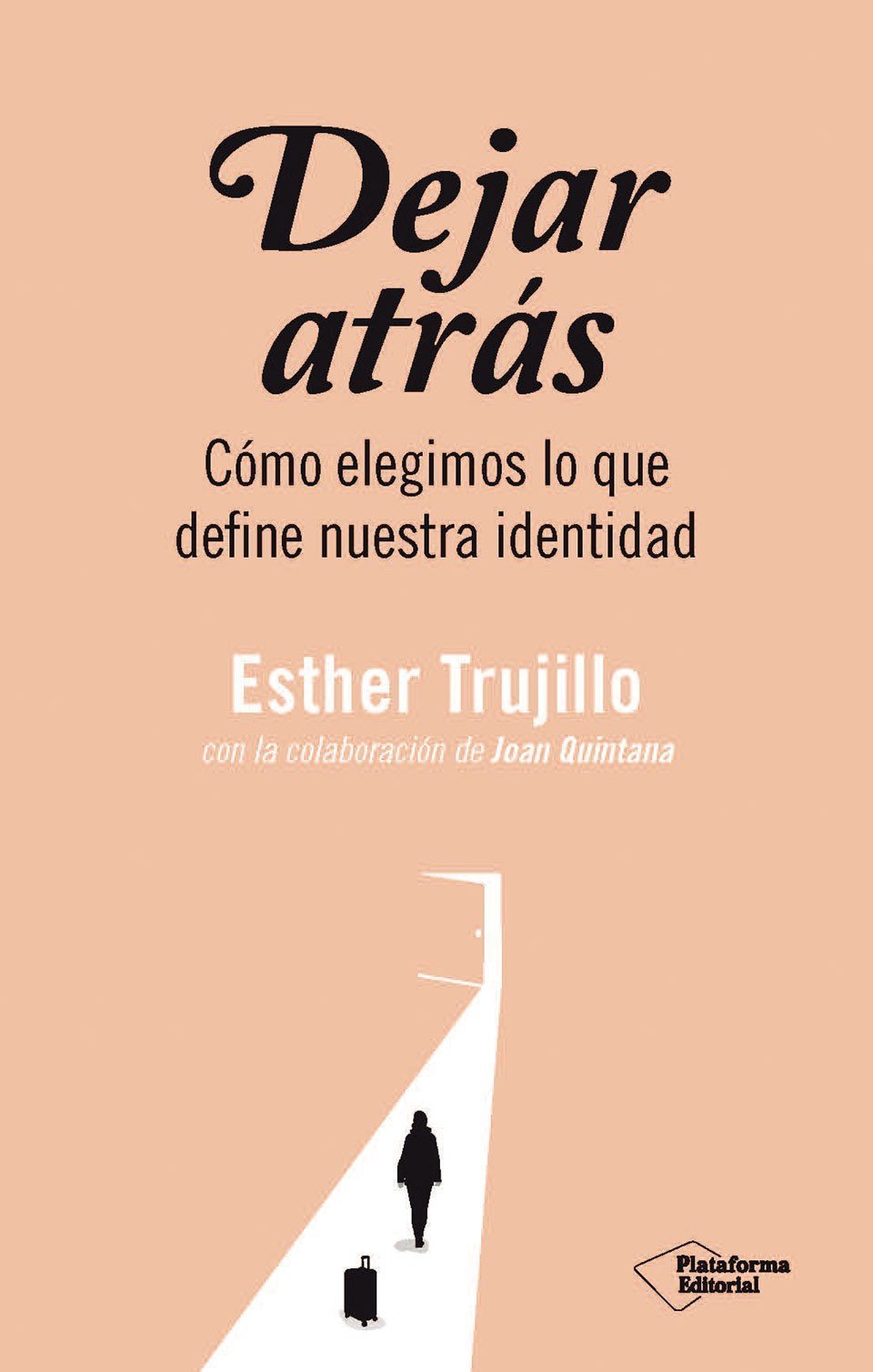 DEJAR ATRÁS. COMO ELEGIMOS LO QUE DEFINE NUESTRA IDENTIDAD