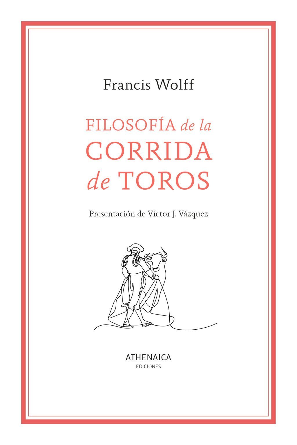 FILOSOFÍA DE LA CORRIDA DE TOROS