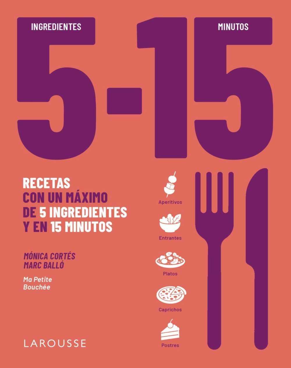 5 INGREDIENTES, 15 MINUTOS. RECETAS CON UN MÁXIMO DE 5 INGREDIENTES Y EN 15 MINUTOS