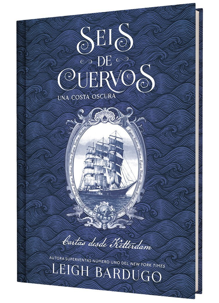 SEIS DE CUERVOS. UNA COSTA OSCURA. CARTAS DESDE KETTERDAM