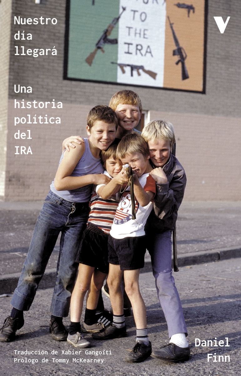 NUESTRO DIA LLEGARÁ. UNA HISTORIA POLITICA DEL IRA