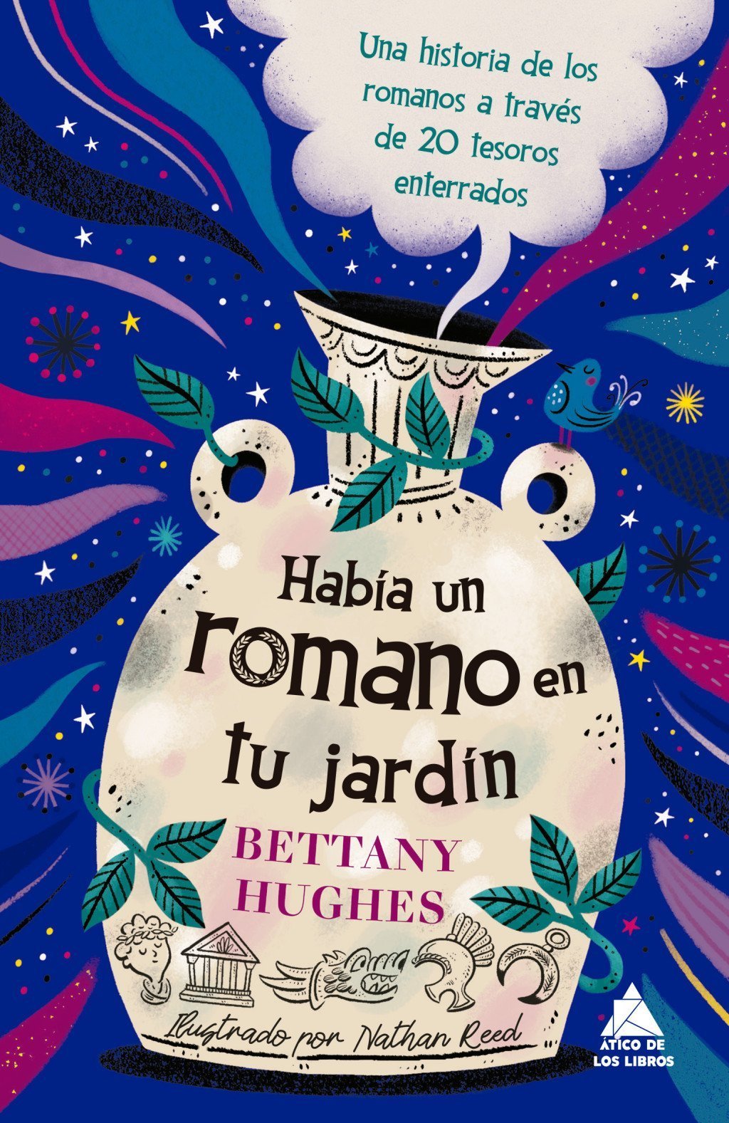 HABÍA UN ROMANO EN TU JARDÍN. UNA HISTORIA DE LOS ROMANOS A TRAVÉS DE 20 TESOROS ENTERRADOS