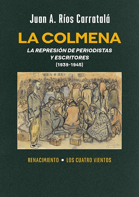 COLMENA, LA. LA REPRESIÓN DE PERIODISTAS Y ESCRITORES, 1939-1945