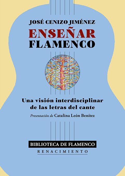 ENSEÑAR FLAMENCO. UNA VISIÓN INTERDISCIPLINAR DE LAS LETRAS DEL CANTE