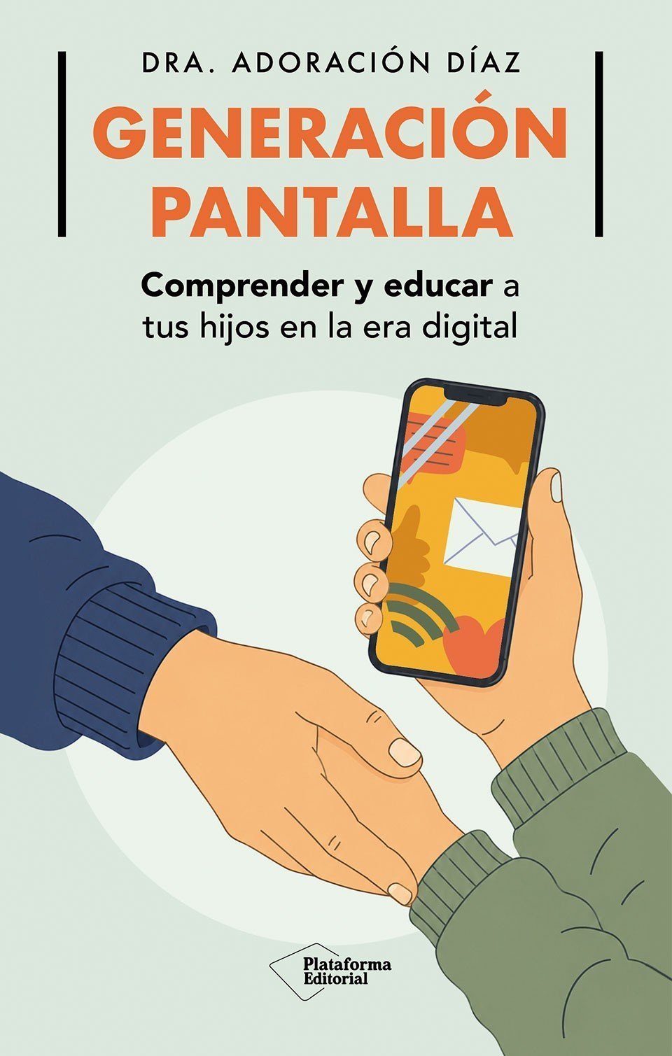 GENERACIÓN PANTALLA. COMPRENDER Y EDUCAR A TUS HIJOS EN LA ERA DIGITAL