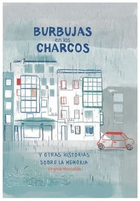 BURBUJAS EN LOS CHARCOS Y OTRAS HISTORIAS SOBRE LA MEMORIA