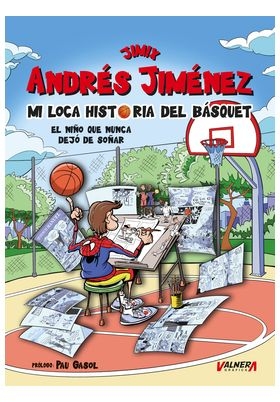 MI LOCA HISTORIA DEL BASQUET. EL NIÑO QUE NUNCA DEJÓ DE SOÑAR