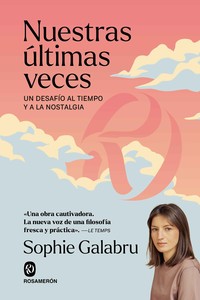 NUESTRAS ULTIMAS VECES. UN DESAFIO AL TIEMPO Y A LA NOSTALG