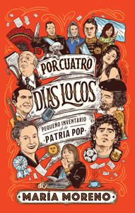 POR CUATRO DIAS LOCOS. PEQUEÑO INVENTARIO DE LA PATRIA POP