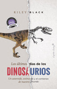 ULTIMOS DIAS DE LOS DINOSAURIOS. UN ASTEROIDE, EXTINCION Y