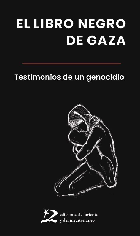 LIBRO NEGRO DE GAZA. TESTIMONIOS DE UN GENOCIDIO