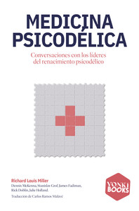 MEDICINA PSICODELICA. CONVERSACIONES CON LOS LIDERES DEL RE