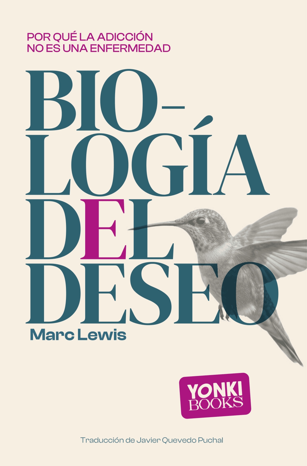 BIOLOGIA DEL DESEO. POR QUE LA ADICCION NO ES UNA ENFERMEDAD