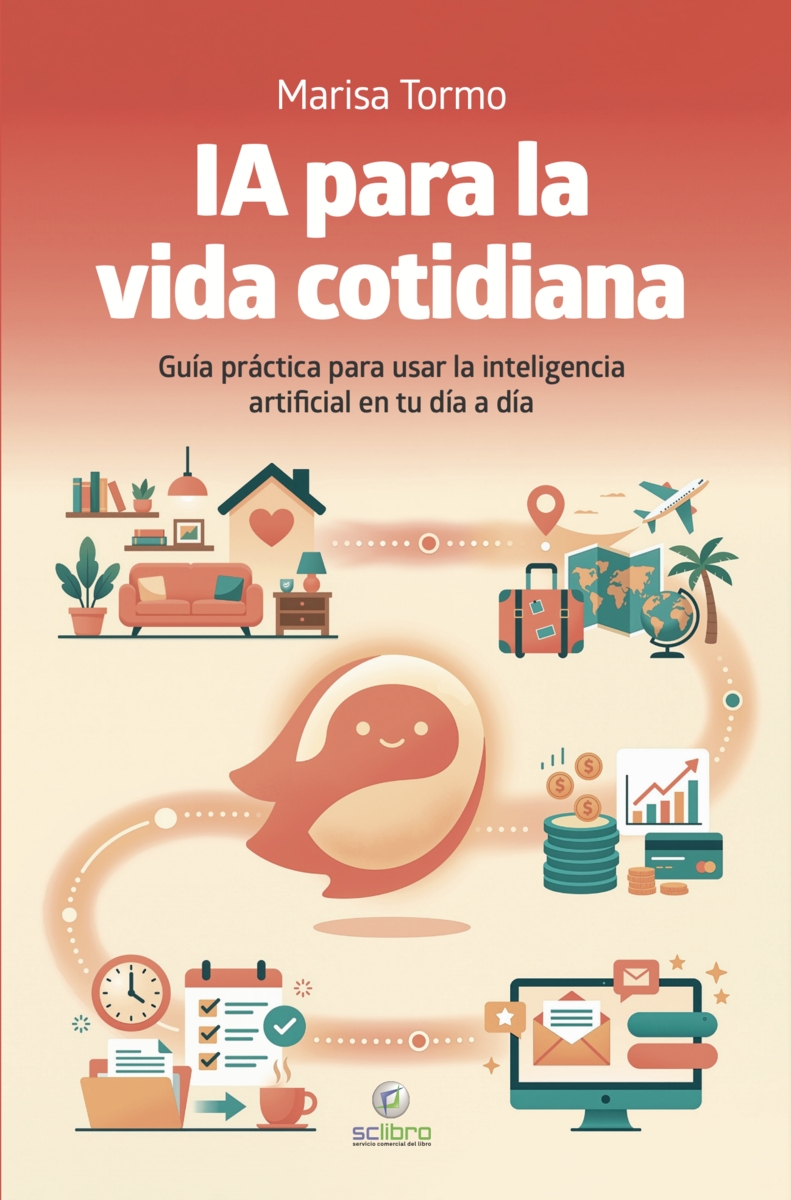 IA PARA LA VIDA COTIDIANA. GUIA PRACTICA PARA USAR LA IA EN TU DIA A DIA