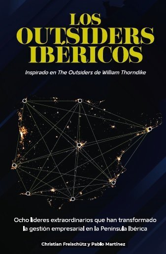 OUTSIDERS IBÉRICOS. OCHO EQUIPOS DIRECTIVOS Y EL SECRETO DE SU ÉXITO