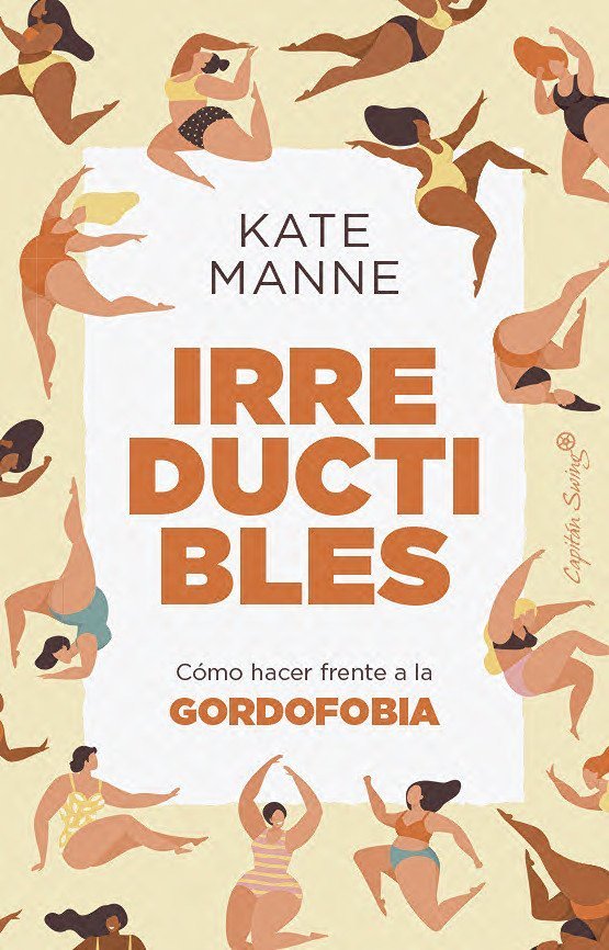IRREDUCTIBLES. COMO HACER FRENTE A LA GORDOFOBIA
