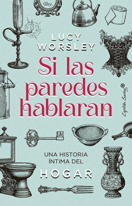 SI LAS PAREDES HABLARAN. UNA HISTORIA ÍNTIMA DEL HOGAR