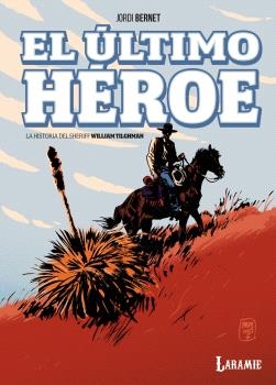 ULTIMO HEROE. LA HISTORIA DEL SHERIFF WILLIAM