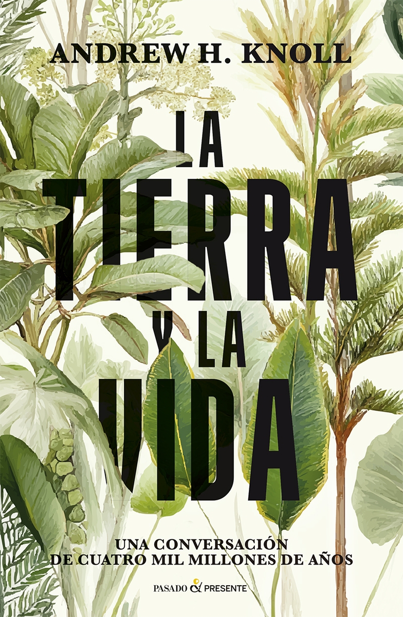 TIERRA Y LA VIDA. UNA CONVERSACIÓN DE CUATRO MIL MILLONES DE AÑOS