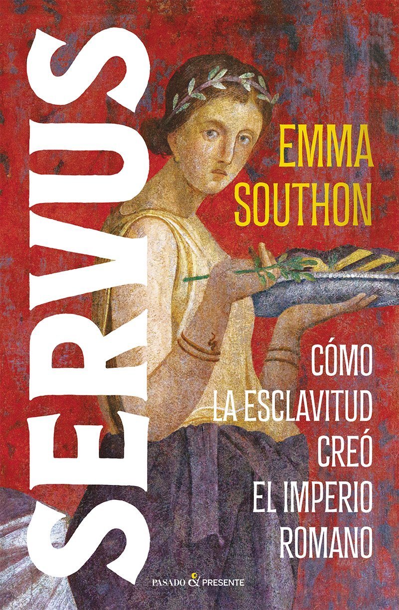 SERVUS. COMO LA ESCLAVITUD CREO EL IMPERIO ROMANO