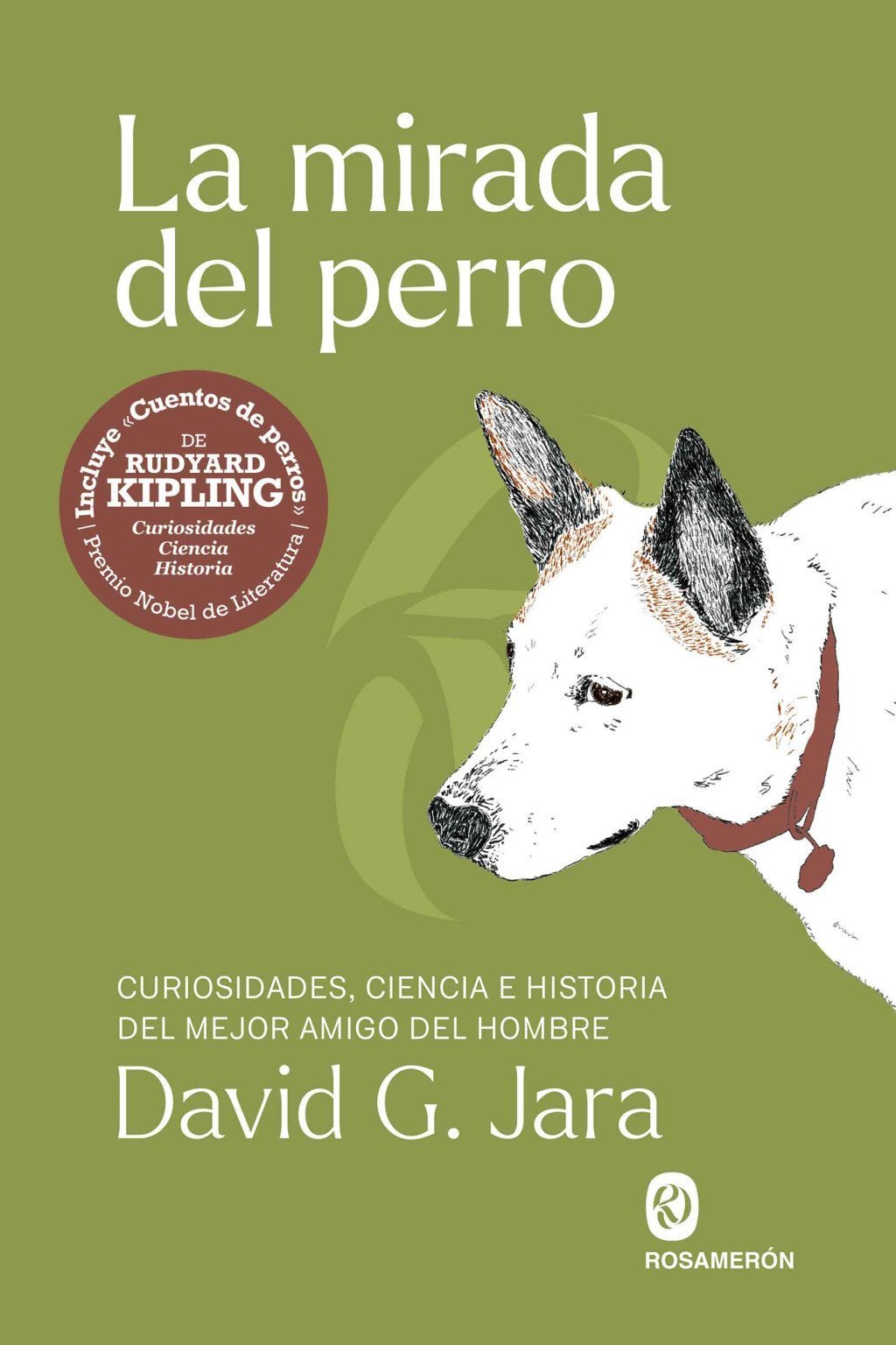 MIRADA DEL PERRO. CURIOSIDADES, HISTORIA Y CIENCIA DEL MEJOR AMIGO DEL HOMBRE