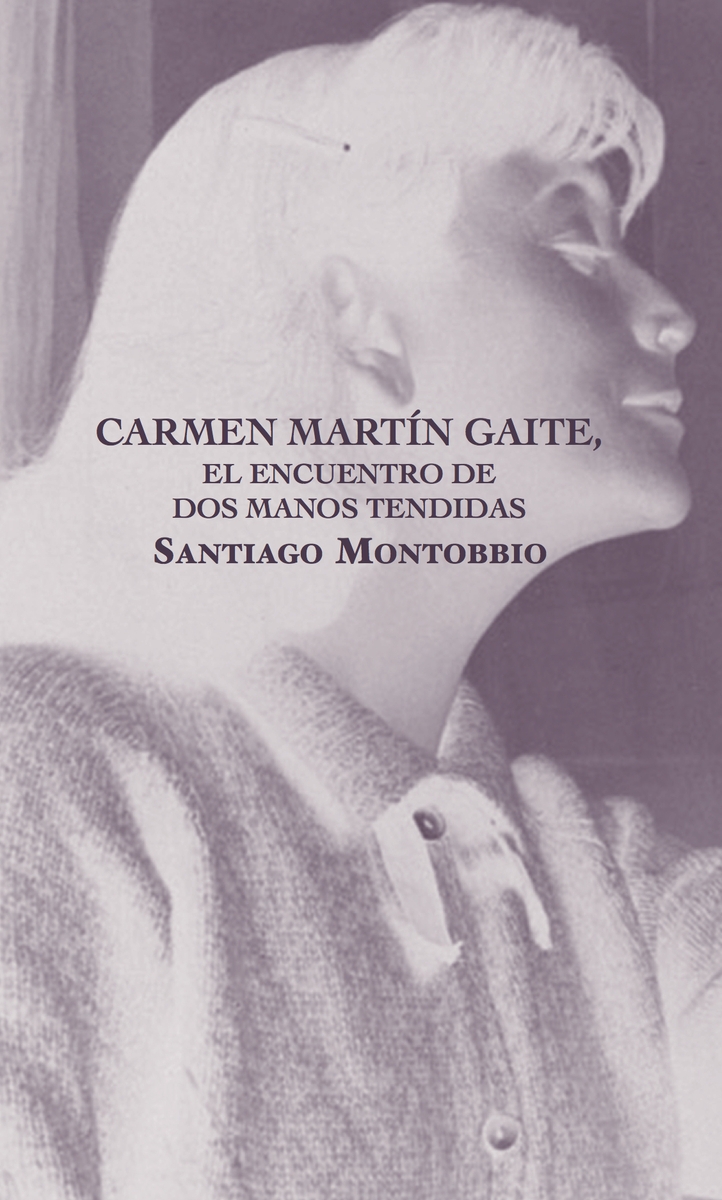 CARMEN MARTIN GAITE, ENCUENTRO DE DOS MANOS TENDIDAS