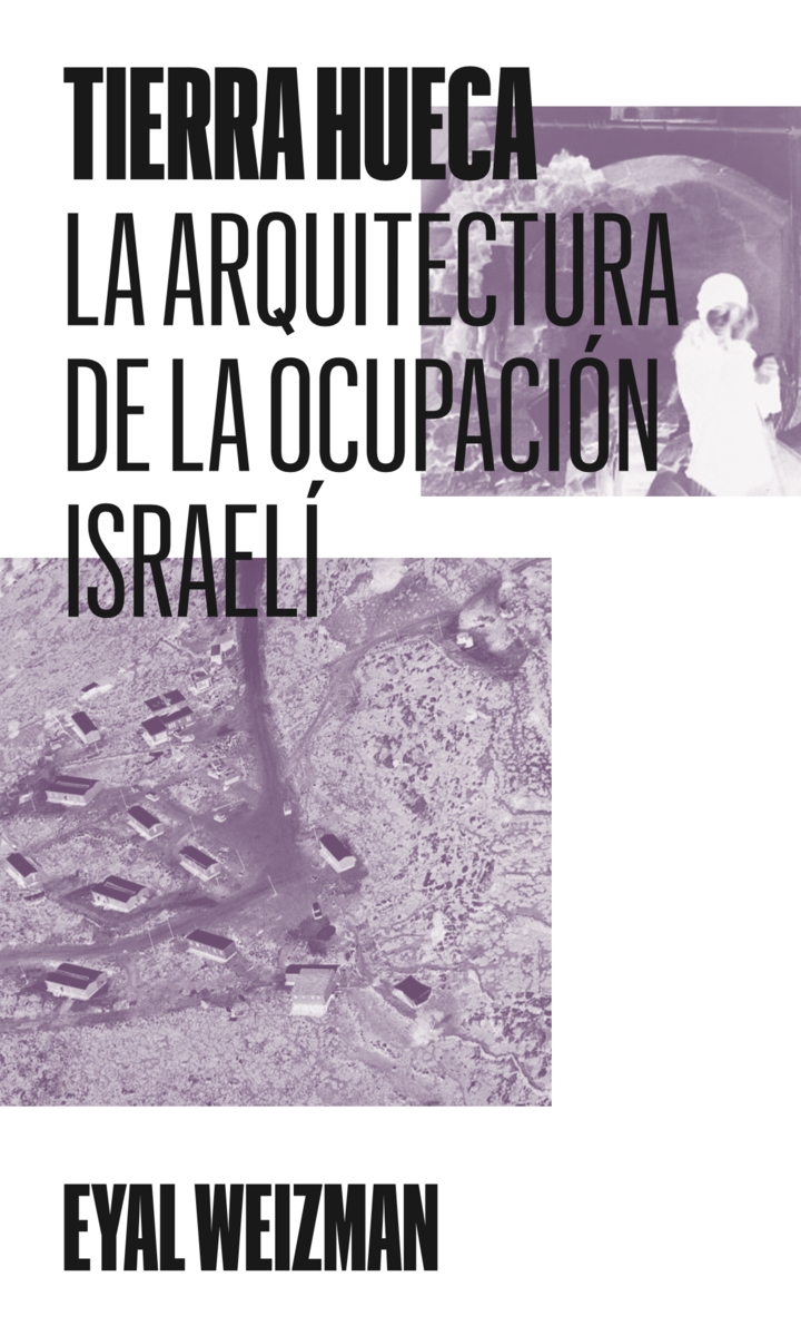 TIERRA HUECA. LA ARQUITECTURA DE LA OCUPACION ISRAELI