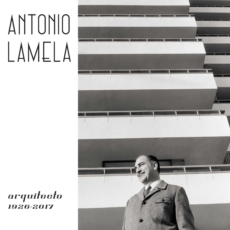 ANTONIO LAMELA, ARQUITECTO 1926-2017
