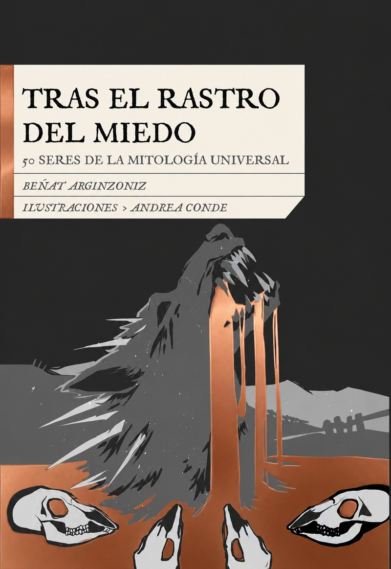TRAS EL RASTRO DEL MIEDO. 50 SERES DE LA MITOLOGÍA UNIVERSAL