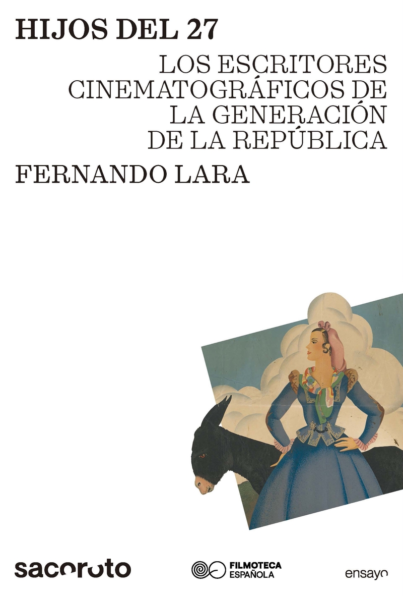 HIJOS DEL 27. LOS ESCRITORES CINEMATOGRAFICOS DE LA GENERACION DE LA REPUBLICA